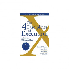 The 4 Disciplines of Execution: Revised and Updated: Achieving Your Wildly Important Goals