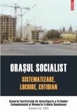 Oraşul socialist. Sistematizare, locuire, cotidian. Anuarul IICCMER vol. XX, 2025