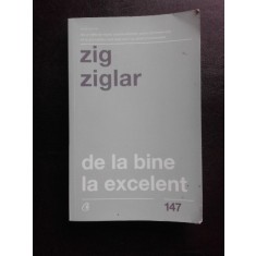 DE LA BINE LA EXCELENT - ZIG ZIGLAR