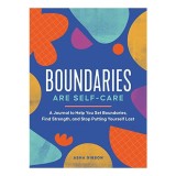 Boundaries Are Self-Care A Journal to Help You Set Boundaries, Redefine Strength, and Put Yourself First