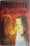 Theodosia si sceptrul lui Osiris. Seria Theodosia Throckmorton, vol. 2 &ndash; R. L. LaFevers