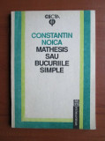 Constantin Noica - Mathesis sau bucuriile simple, Humanitas
