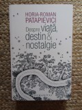 Horia-Roman Patapievici - Despre viață, destin &amp; nostalgie