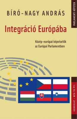 Integr&amp;aacute;ci&amp;oacute; Eur&amp;oacute;p&amp;aacute;ba. K&amp;ouml;z&amp;eacute;p-eur&amp;oacute;pai k&amp;eacute;pviselők az Eur&amp;oacute;pai Parlamentben - B&amp;iacute;r&amp;oacute;-Nagy Andr&amp;aacute;s foto