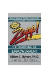 Zapp! the Lightning of Empowerment: How to Improve Quality, Productivity, and Employee Satisfaction