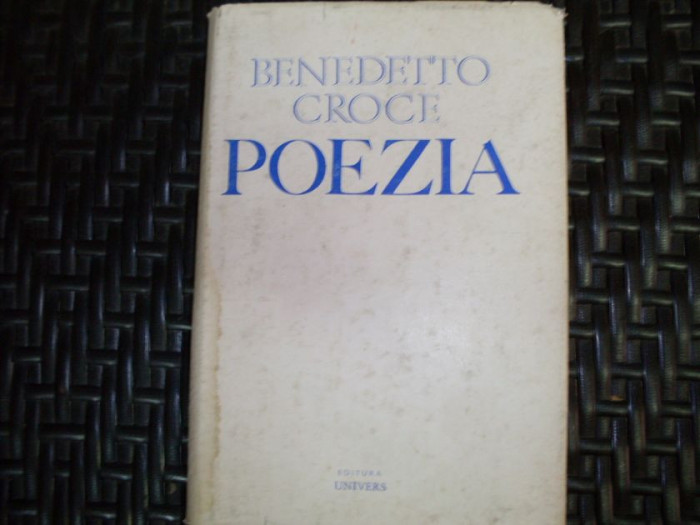 Poezia Introducere In Critica Si Istoria Poeziei Si Literatur - Benedetto Croce ,550210