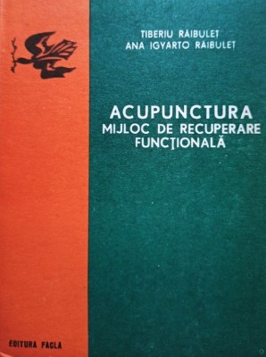 Tiberiu Raibulet - Acupunctura - Mijloc de recuperare functionala (Editia: 1978) foto