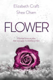 Flower - Paperback brosat - Elizabeth Craft, Shea Olsen - Epica Publishing