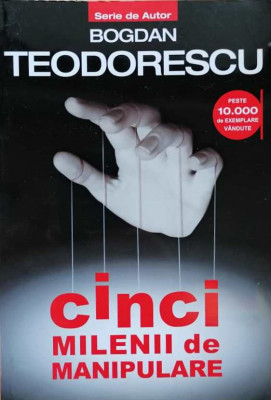 CINCI MILENII DE MANIPULARE - BOGDAN TEODORESCU foto