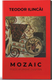Mozaic. Poezii, aforisme, cugetări - Paperback brosat - Teodor Ilincăi - Preda Publishing, 2019