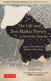 The Life and Zen Haiku Poetry of Santoka Taneda: Japan&#039;s Beloved Modern Haiku Poet: Includes a Translation of Santoka&#039;s &quot;&quot;diary of the One-Grass Hut&quot;&quot;