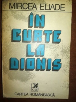 In curte la Dionis- Mircea Eliade foto
