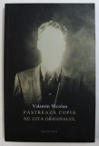 PASTREAZA COPIA SI NU UITA ORIGINALUL - TEATRU de VALENTIN NICOLAU , 2012