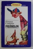 FRIDOLIN de FRANZ CASPAR , ILUSTRATII de DONE STAN , 1993