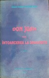 DON JUAN SAU INTOARCEREA LA DRAGOSTE. TEATRU-IOAN CONSTANTINESCU