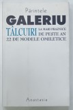 TALCUIRI LA MARI PRAZNICE DE PESTE AN , 22 DE MODELE OMILETICE de PARINTELE GALERIU , 2001