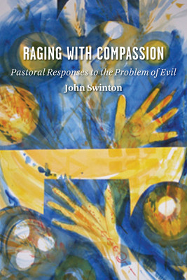 Raging with Compassion: Pastoral Responses to the Problem of Evil foto