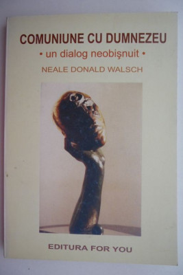 Comuniune cu Dumnezeu &amp;ndash; Neale Donald Walsch foto