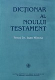 Dictionar al Noului Testament - 1995 - Ioan Mircea (I67)