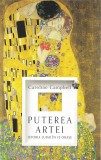 Puterea artei. Istoria lumii &icirc;n 15 orașe - Caroline Campbell - Editura Baroque Books &amp; Arts