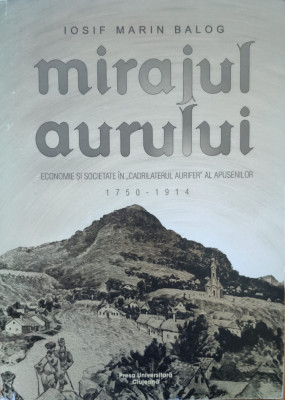 Mirajul Aurului (cu Semnatura Autorului) - Iosif Marin Balog ,558207 foto