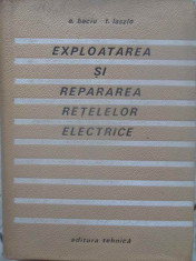 EXPLOATAREA SI REPARAREA RETELELOR ELECTRICE-A. BACIU, T. LASZLO foto