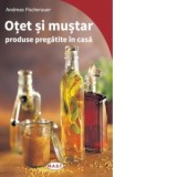 Otet si mustar. Produse pregatite in casa - Andreas Fischeraurer