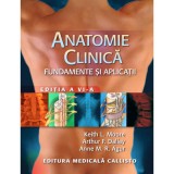 Anatomie clinica. Fundamente si aplicatii, editia a 6-a - Keith L. Moore