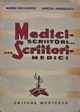 Medici Scriitori...Scriitori Medici - Marin Voiculescu, Mircea Angelescu - Editura Medicala, 1964, 286 Pagini, Brosata