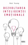 Dezvoltarea inteligentei emotionale - Rob Yeung