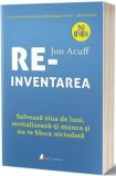 Reinventarea - Jon Acuff - Editura Act si Politon