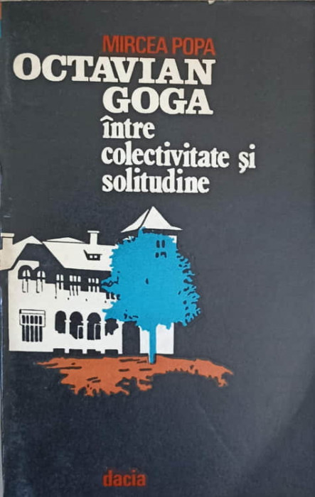 OCTAVIAN GOGA INTRE COLECTIVITATE SI SOLITUDINE-MIRCEA POPA