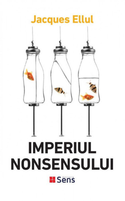 Imperiul nonsensului &ndash; Jacques Ellul