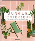 Jungle d'interieur: tout pour chouchouter vos plantes ! - Michel Beauvais