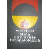 I. Turai - Mica chirurgie fiziopatologica (ed. IV) (Editia: 1970)
