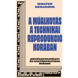 A műalkot&aacute;s a technikai reprodukci&oacute; kor&aacute;ban - Walter Benjamin