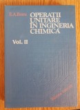 Operații unitare &icirc;n ingineria chimică, vol. II - E. A. Bratu