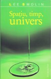 AS - LEE SMOLIN - SPATIU, TIMP, UNIVERS, Humanitas