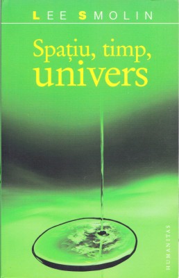 AS - LEE SMOLIN - SPATIU, TIMP, UNIVERS foto