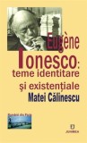 Cumpara ieftin Eugene Ionesco - Teme identitare si existentiale | Matei Calinescu, 2021