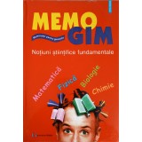 MEMOGIM NOTIUNI STIINTIFICE FUNDAMENTALE. MEMORATOR PENTRU GIMNAZIU-MIHAELA BUCATARU SI COLAB.-232524