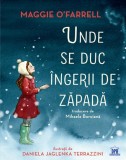 Unde se duc ingerii de zapada - Maggie O&#039;Farrell