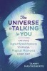 The Universe Is Talking to You: Tap Into Signs &amp; Synchronicity to Reveal Magical Moments Every Day