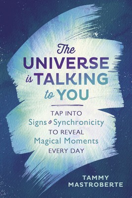 The Universe Is Talking to You: Tap Into Signs &amp;amp; Synchronicity to Reveal Magical Moments Every Day foto