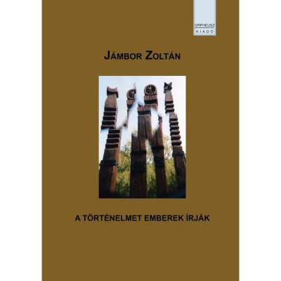 A T&amp;Ouml;RT&amp;Eacute;NELMET EMBEREK &amp;Iacute;RJ&amp;Aacute;K - J&amp;aacute;mbor Zolt&amp;aacute;n foto