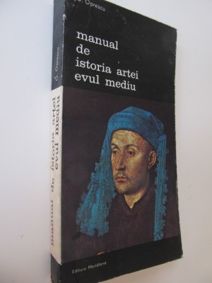 Manual de istoria artei - Evul Mediu - G. Oprescu foto