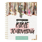Bible Journaling 101: A Work Book Guide to See God&#039;s Word in a New Light