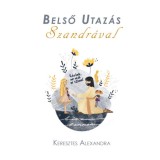 Belső Utaz&aacute;s Szandr&aacute;val - Keresztes Alexandra