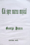 Cai Spre Marea Muzica - George Pascu ,555875