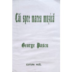 Cai Spre Marea Muzica - George Pascu , D125